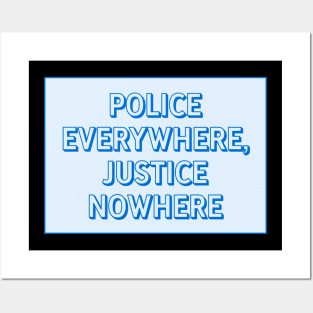 Police Everywhere, Justice Nowhere Posters and Art